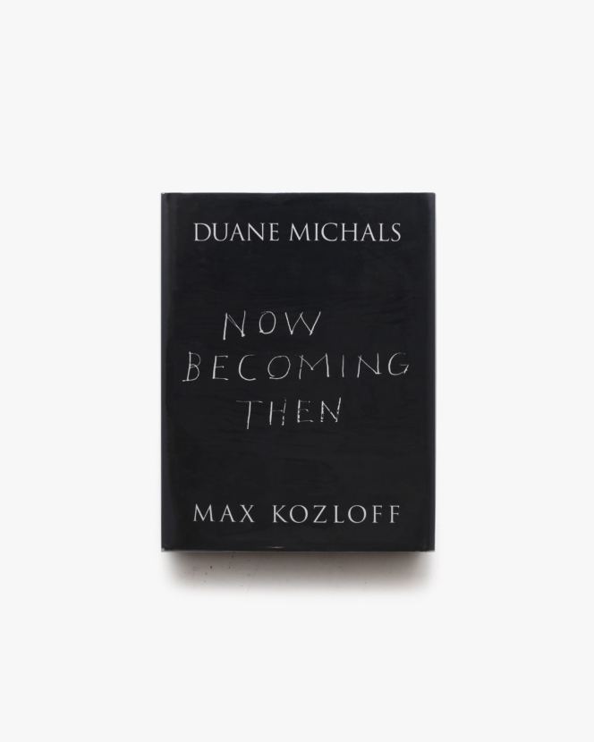 Now Becoming Then | Duane Michals デュアン・マイケルズ