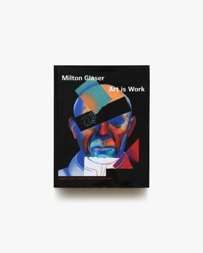 Milton Glaser: Art is Work | ミルトン・グレイザー 作品集