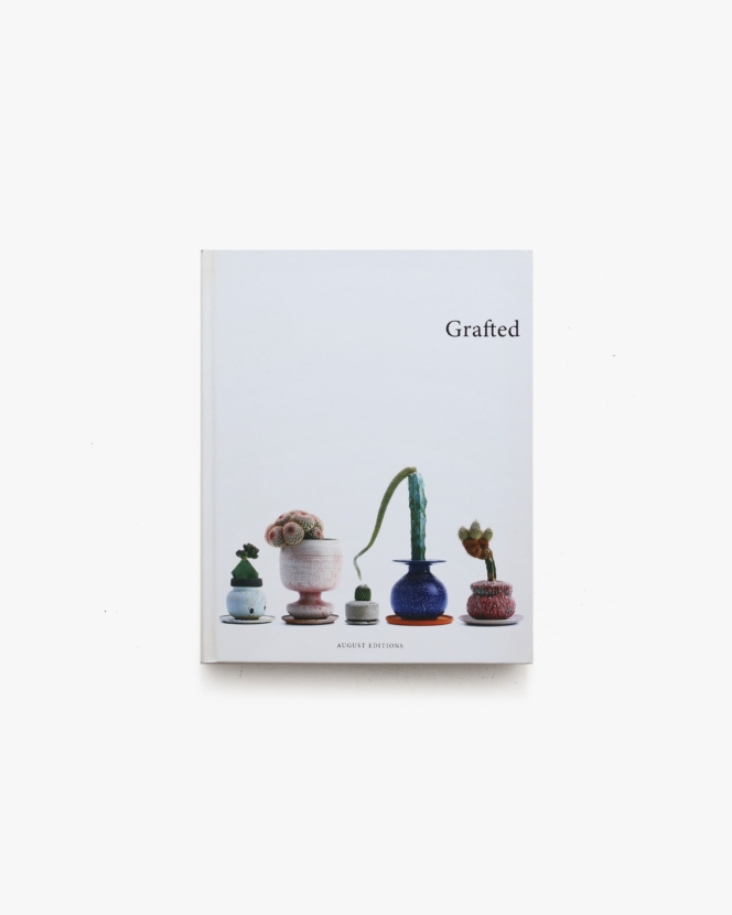 Grafted: Plants by Kohei Oda ＆ Pots by Adam Silverman | 小田康平、アダム・シルヴァーマン