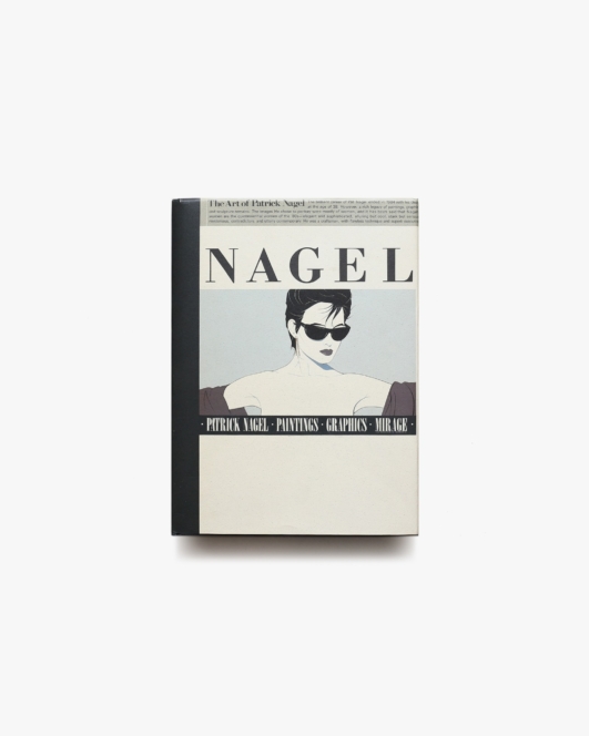 Nagel: The Art of Patrick Nagel | パトリック・ナーゲル 作品集