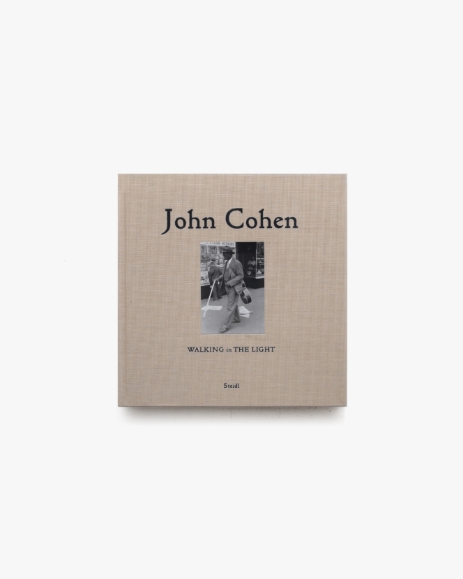 John Cohen: Walking in the Light | ジョン・コーエン