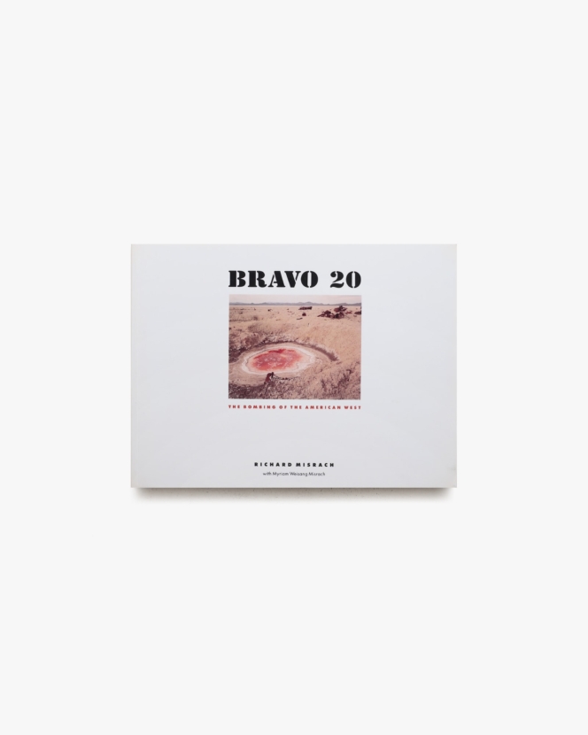 Bravo 20: The Bombing of the American West | Richard Misrach リチャード・ミズラック