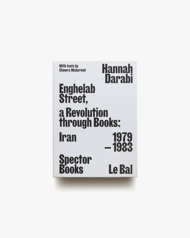 Enghelab Street: A Revolution through Books: Iran 1979-1983 | Hannah Darabi