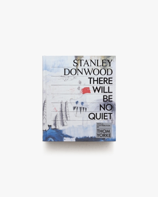 Stanley Donwood: There Will Be No Quiet | スタンリー・ドンウッド