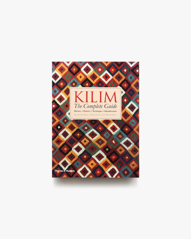 Kilim: The Complete Guide ペーパーバック版 | Alastair Hull、Jose Luczyc-Wyhowska