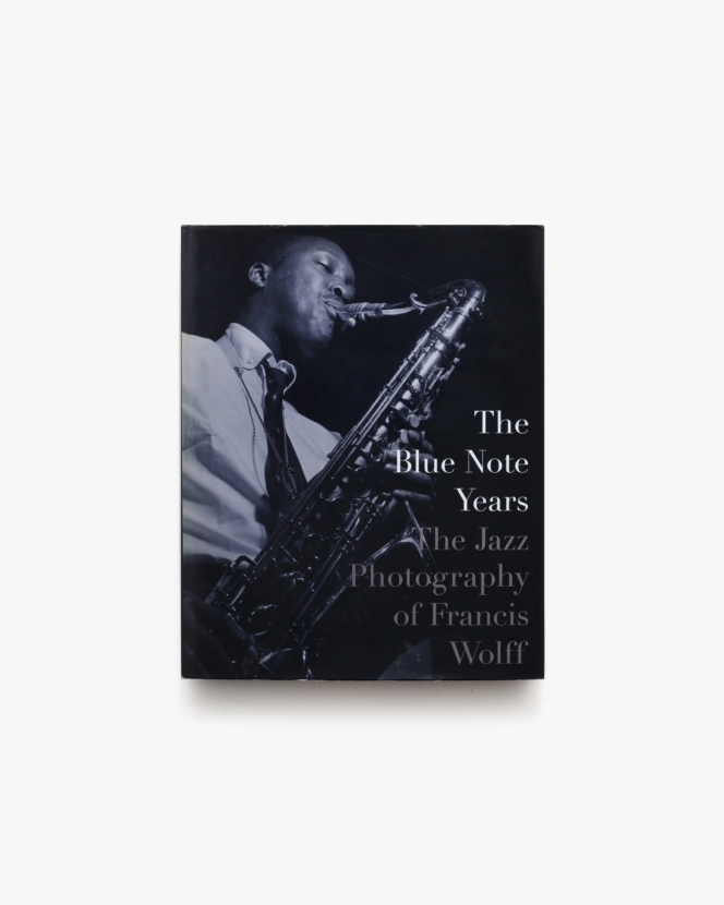 The Blue Note Years: The Jazz Photography of Francis Wolff | Michael Cuscuna