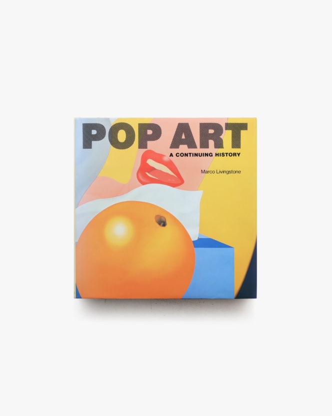 Pop Art: A Continuing History | Marco Livingstone