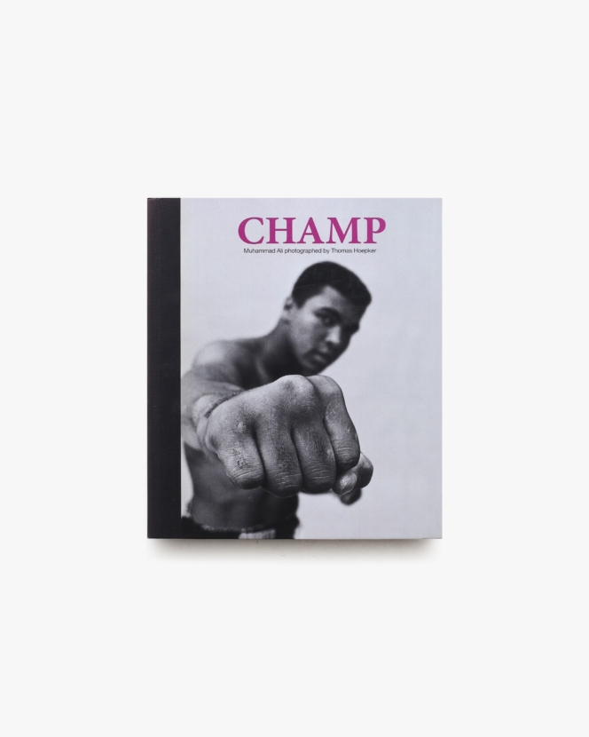 Champ: Muhammad Ali Photographed | Thomas Hoepker