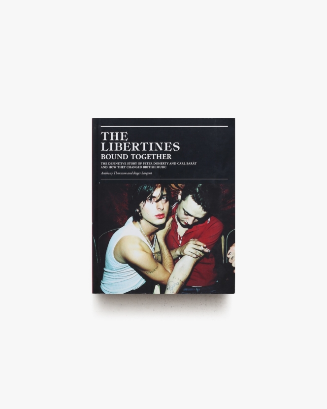 The Libertines Bound Together | Andy Thornton、Roger Sargent