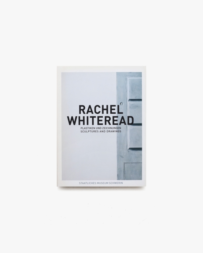 Rachel Whiteread: Sculptures And Drawings | レイチェル・ホワイトリード