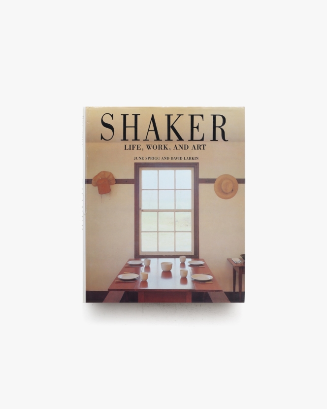 Shaker: Life, Work, and Art ハードカバー版 | June Sprigg、David Larkin