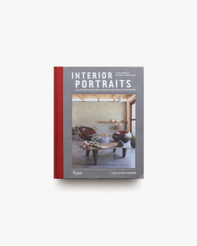 Interior Portraits: At Home With Cultural Pioneers and Creative Mavericks | Leslie Williamson