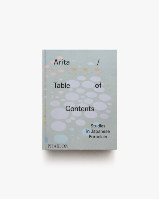 Arita / Table of Contents: Studies in Japanese Porcelain | Anniina Koivu