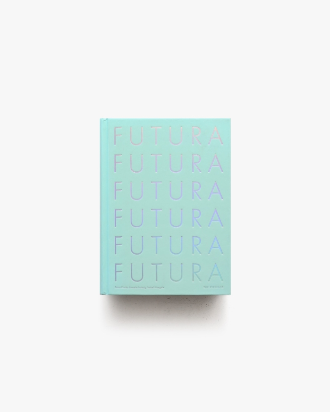 Futura: The Typeface | Petra Eisele