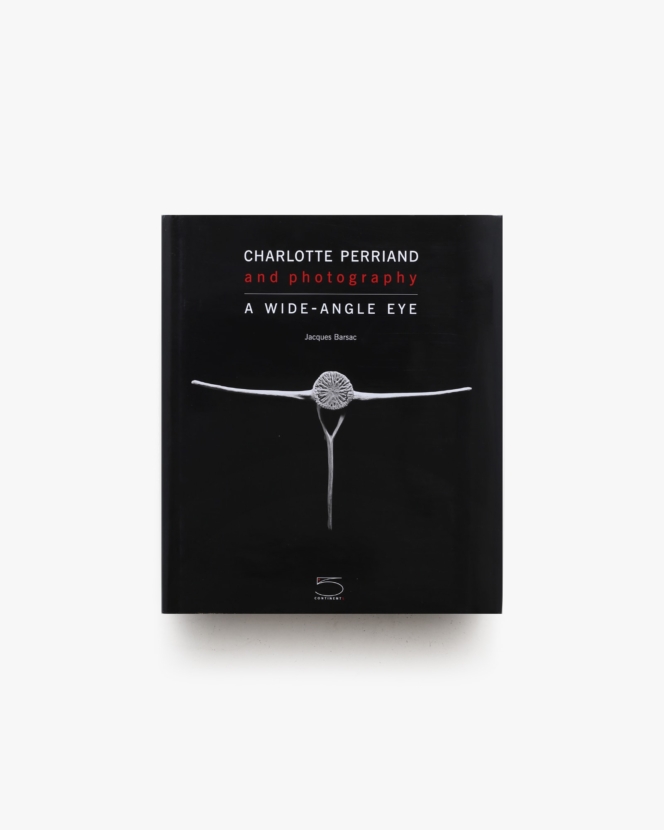 Charlotte Perriand and Photography: A Wide-Angle Eye | Jacques Barsac