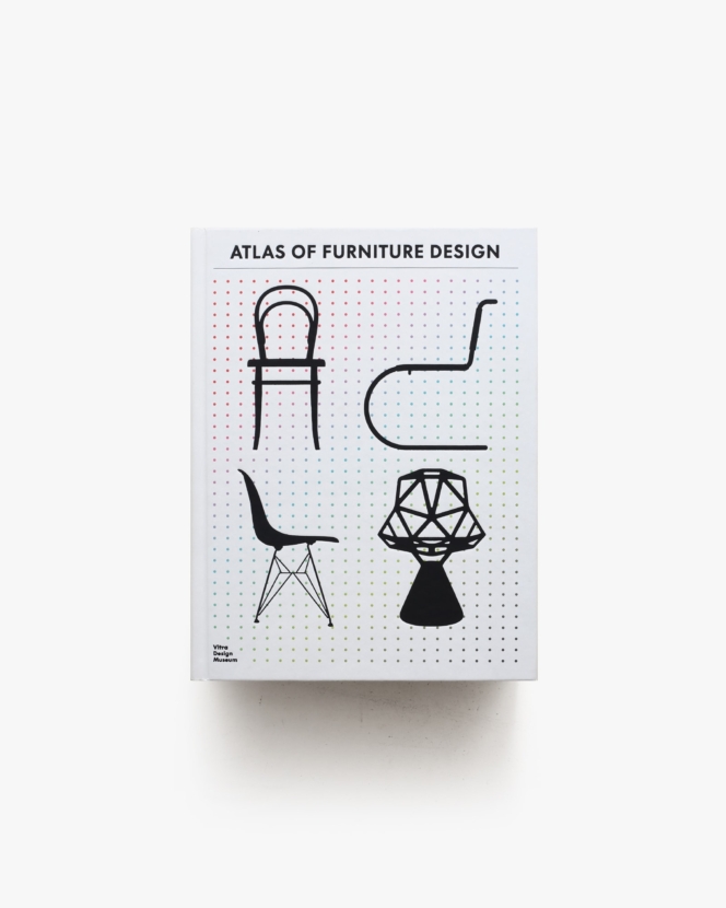 The Atlas of Furniture Design | Mateo Kries、Jochen Eisenbrand、Alberto Bassi