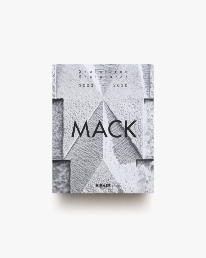 Mack. Sculptures: 2003-2020 | ハインツ・マック