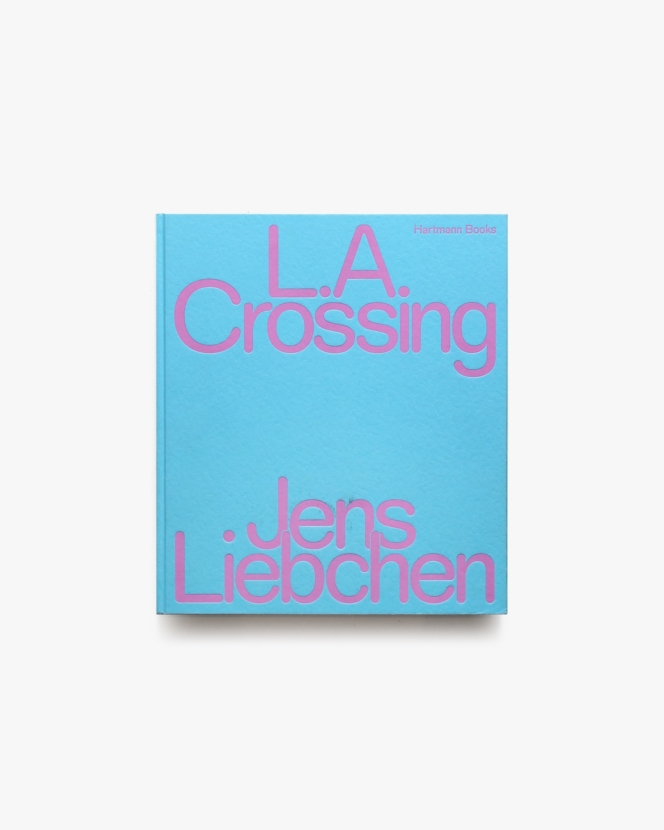 L.A. Crossing | Jens Liebchen イエンス・リープヒェン