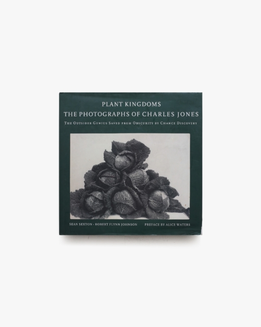 Plant Kingdoms: The Photographs of Charles Jones | チャールズ・ジョーンズ