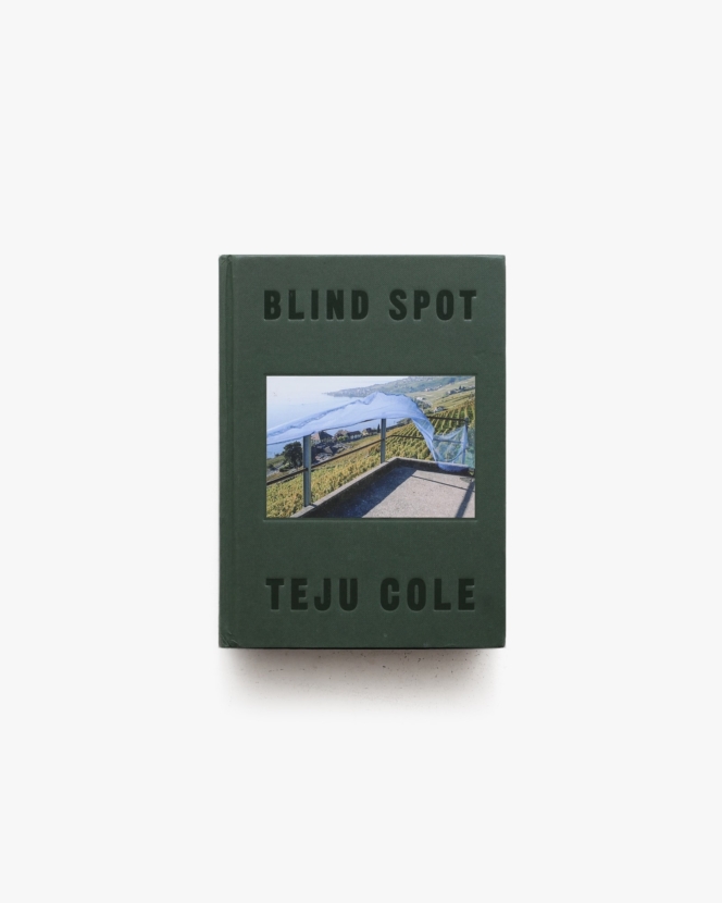 Blind Spot | Teju Cole テジュ・コール