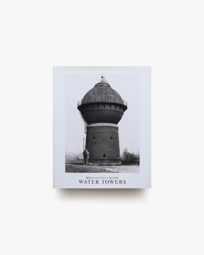 Watertowers | Bernd Becher、Hilla Becher ベッヒャー夫妻