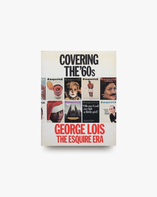 Covering the ’60s: George Lois, the Esquire Era | ジョージ・ロイス