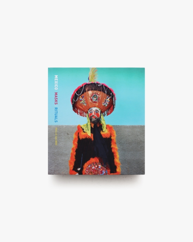 Mexico Masks Rituals | Phyllis Galembo