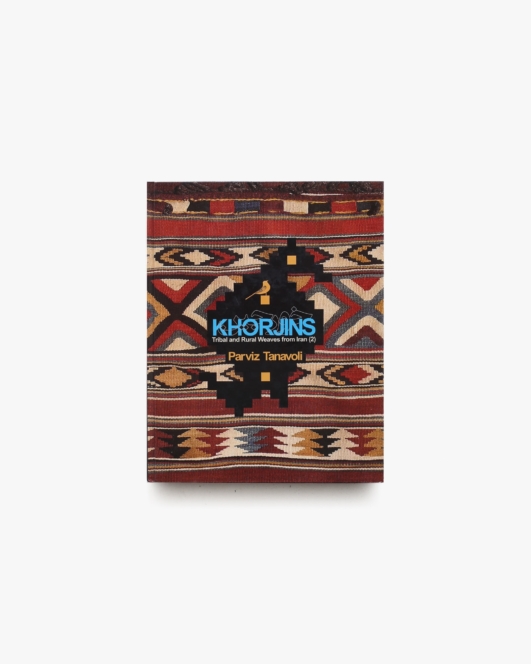 Khorjins: Tribal and Rural Weaves from Iran | Parviz Tanavoli