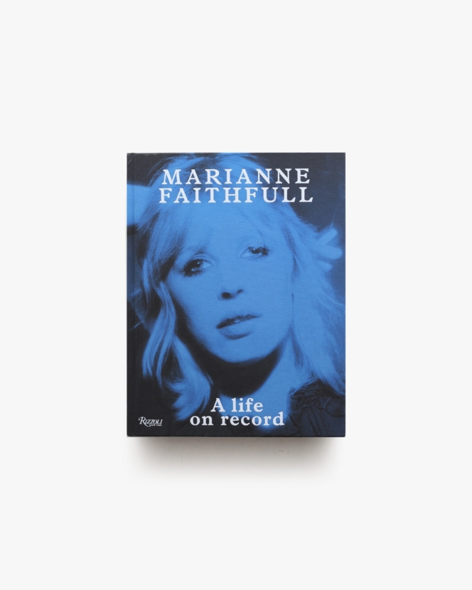 Marianne Faithfull: A Life on Record | Rizzoli