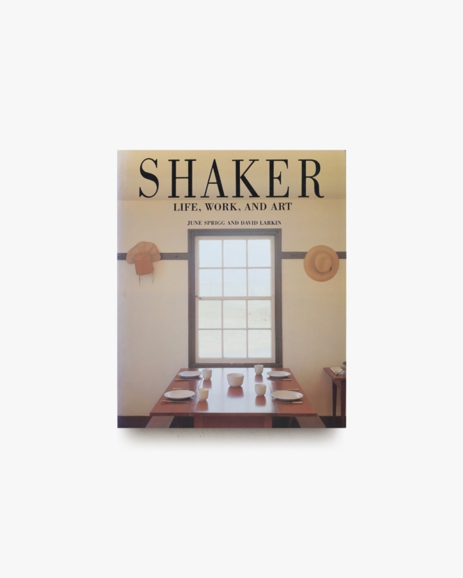 Shaker: Life, Work, and Art ペーパーバック版 | June Sprigg、David Larkin