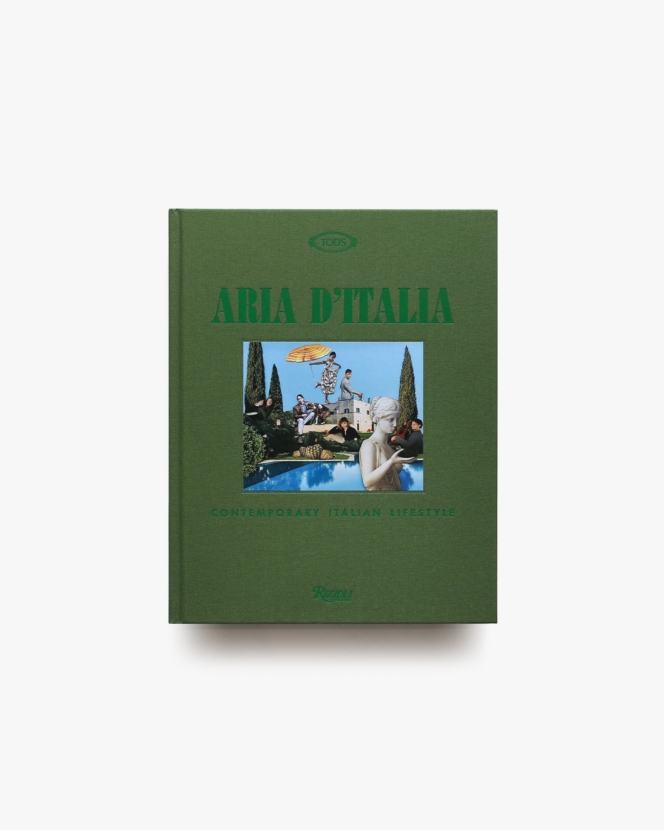 Aria d’Italia: Contemporary Italian Lifestyle | Rizzoli