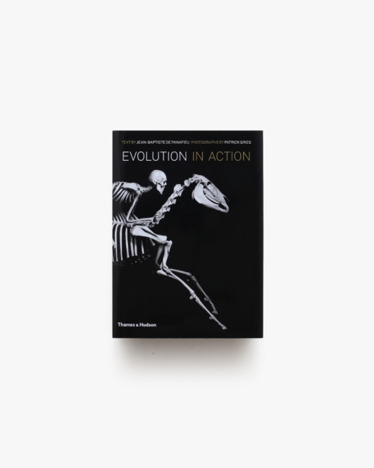 Evolution in Action: Natural History through Spectacular Skeletons | Jean-Baptiste de Panafieu ほか