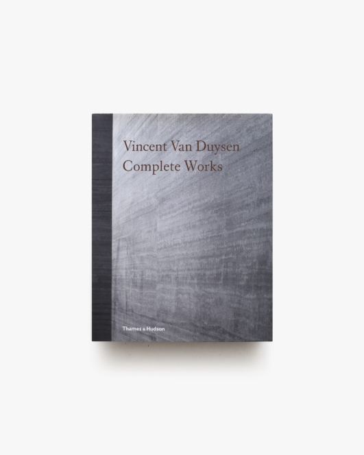 Vincent Van Duysen: Complete Works | ヴィンセント・ヴァン・ドゥイセン