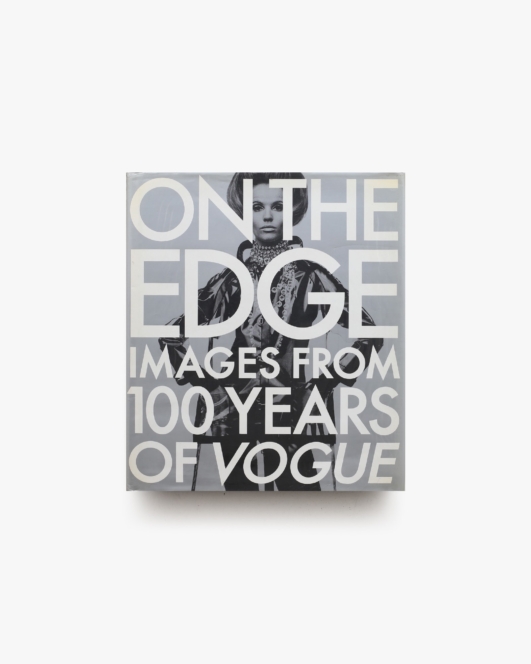 On the Edge: Images from 100 Years of VOGUE