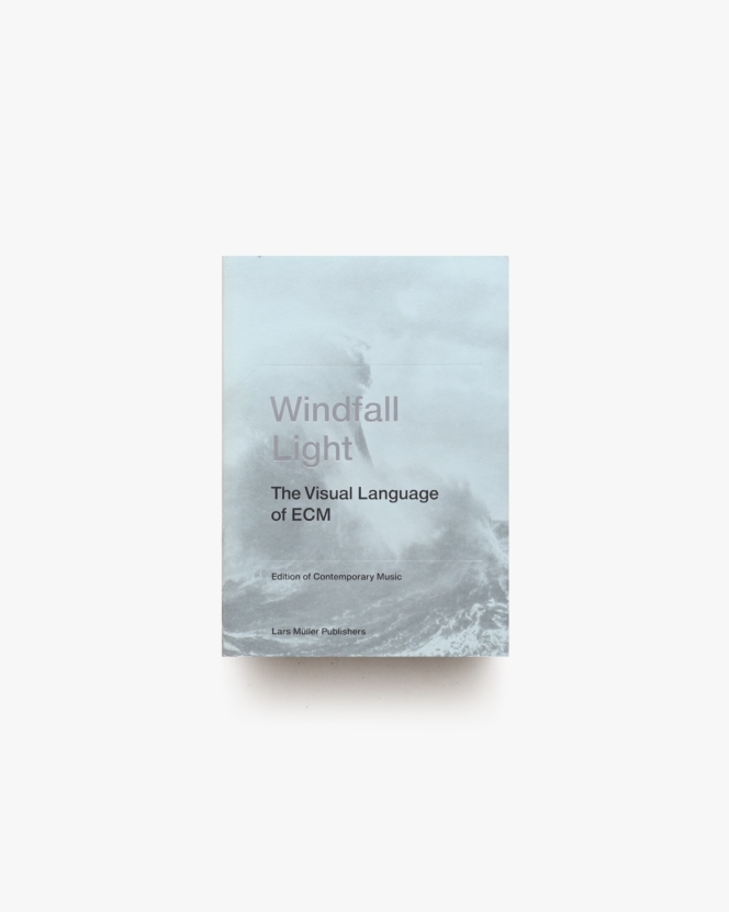 Windfall Light: The Visual Language of ECM | Lars Muller Publishers