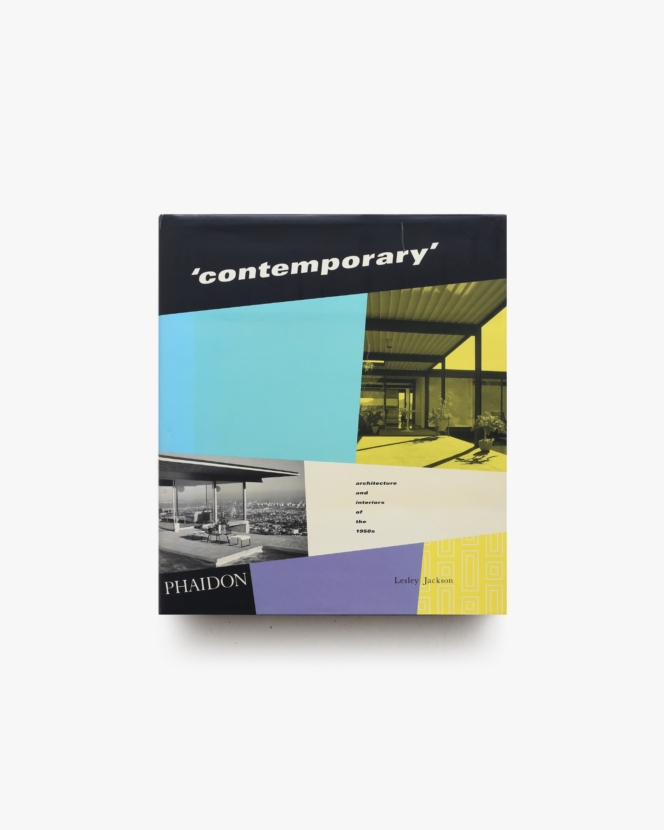 Contemporary: Architecture and Interiors of the 1950s | Lesley Jackson