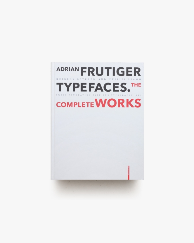 Adrian Frutiger: Typefaces. Complete Works | アドリアン・フルティガー
