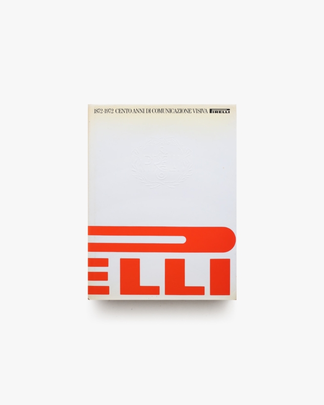 1872-1972 Cento Anni Di Comunicazione Visiva Pirelli | Bob Noorda、Vanni Scheiwiller