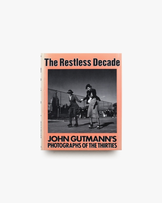 Restless Decade: John Gutmann's Photographs of the Thirties | ジョン・ガットマン