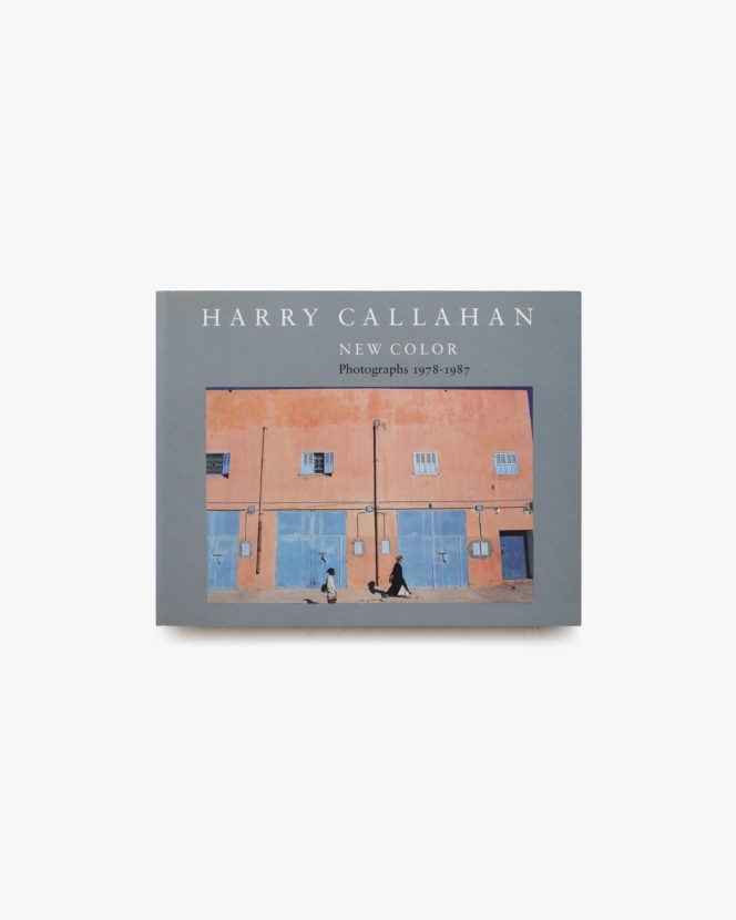 Harry Callahan: New Color Photographs 1978-1987 | ハリー・キャラハン