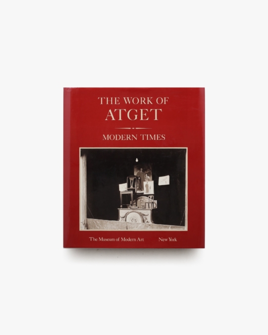 The Work of Atget: Modern Times | ウジェーヌ・アジェ