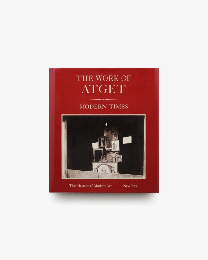 The Work of Atget: Modern Times | ウジェーヌ・アジェ