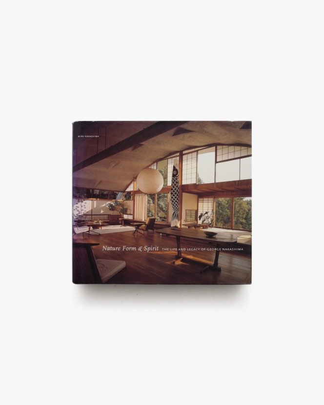 Nature Form ＆ Spirit: The Life and Legacy of George Nakashima | ジョージ・ナカシマ