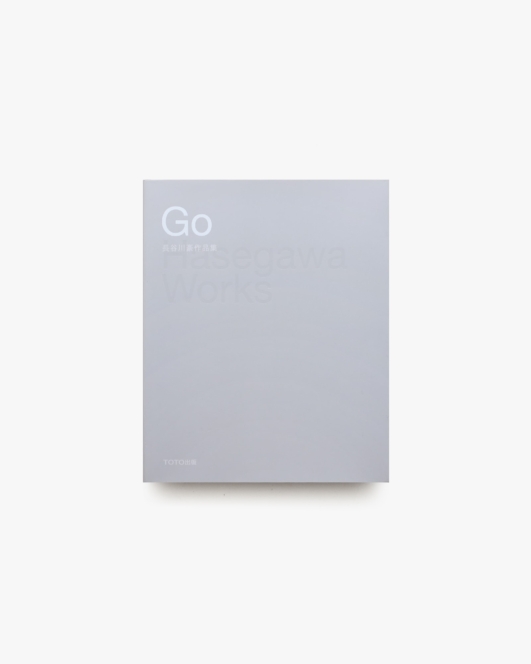 Go Hasegawa Works 長谷川豪作品集 | TOTO出版