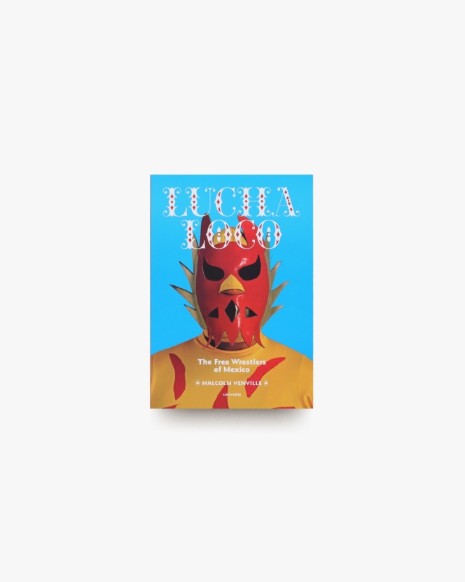 Lucha Loco: The Free Wrestlers of Mexico | Malcolm Venville