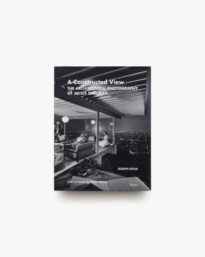 A Constructed View: The Architectural Photography of Julius Shulman