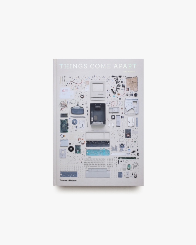 Things Come Apart: A Teardown Manual for Modern Living | Todd McLellan