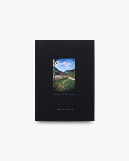 Lana: Photographs Made of a Single Locale | Terri Weifenbach テリ・ワイフェンバック