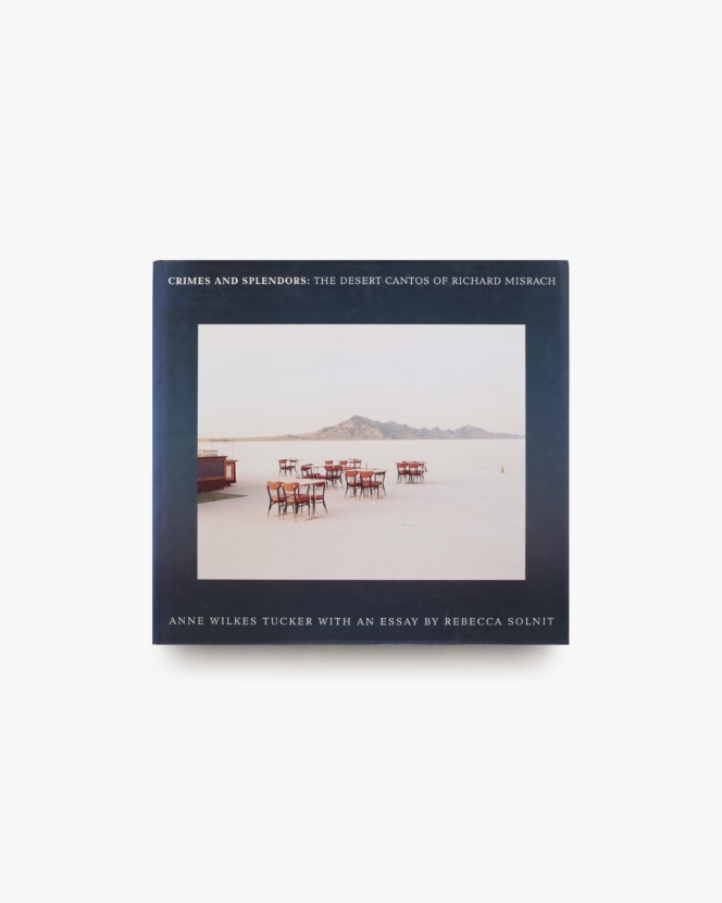 Crimes and Splendors: The Desert Cantos of Richard Misrach ハードカバー版 | リチャード・ミズラック