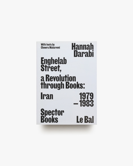 Enghelab Street: A Revolution through Books: Iran 1979-1983 | Hannah Darabi